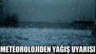 METEOROLOJİDEN YAĞIŞ UYARISI