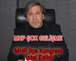 MHP İlçe Kongresi İptal Edildi