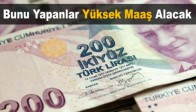 Milyonları İlgilendiriyor! Bunu Yapanlar Yüksek Maaş Alacak