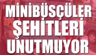 Minibüsçüler Şehitleri unutmuyor
