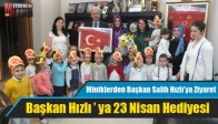 Miniklerden Başkan Salih Hızlı’ya Ziyaret