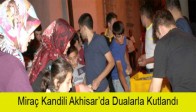 Miraç Kandili Akhisar’da Dualarla Kutlandı