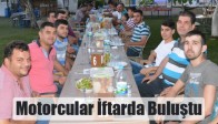Motorcular İftarda Buluştu