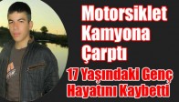 Motosiklet Park Halindeki Kamyona Çarptı! 1 ÖLÜ!
