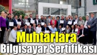 Muhtarlara Bilgisayar Sertifikası