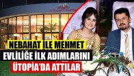 Nebahat ile Mehmet Evliliğe İlk Adımı Ütopia’da attılar