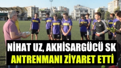 Nihat Uz, Akhisargücü SK, antrenmanı ziyaret etti
