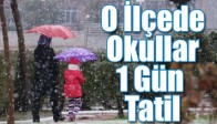 O İlçede Okullar 1 Gün Tatil