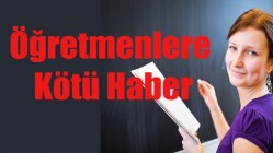 Öğretmenlere Kötü Haber