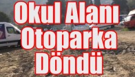 Okul Alanı Otoparka Döndü