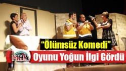 “Ölümsüz Komedi” Oyunu Yoğun İlgi Gördü