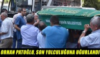 Orhan Patoğlu, Son Yolculuğuna Uğurlandı