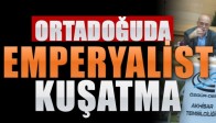 Ortadoğuda Emperyalist Kuşatma
