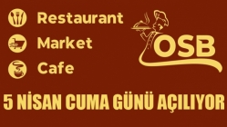 OSB Restorant Cafe Ve Market 5 Nisan Cuma Günü Açılıyor