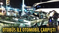 Otobüs İle Otomobil Çarpıştı: 1 Yaralı