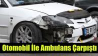 Otomobil İle Ambulans Çarpıştı