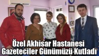 Özel Akhisar Hastanesi Gazeteciler Günümüzü Kutladı