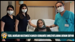 Özel Akhisar Hastanesi Kanser Cerrahisi Ameliyatlarına Devam Ediyor