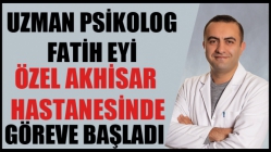 Özel Akhisar Hastanesinde Uzman Psikolog Fatih Eyi Göreve Başladı