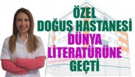 ÖZEL DOĞUŞ HASTANESİ DÜNYA LİTERATÜRÜNE GEÇTİ