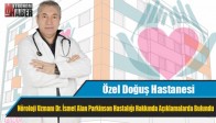 Özel Doğuş Hastanesi Nöroloji Uzmanı Dr. İsmet Alan Parkinson Hastalığı Hakkında Açıklamalarda Bulundu