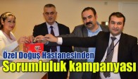 Özel Doğuş Hastanesinden Sorumluluk kampanyası