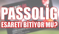 ‘PASSOLİG’ Esareti Bitiyor Mu?
