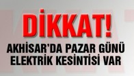 Pazar Günü Akhisar'da Elektrik Kesintisi Var!