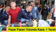 Pazar Pazarı Yolunda Kaza; 1 Yaralı