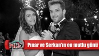 Pınar ve Serkan’ın en mutlu günü