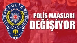 Polis maaşları değişiyor