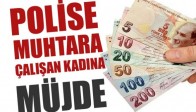 Polise, Muhtara ve Çalışan Kadınlara Müjde