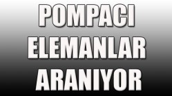 Pompacı Elemanlar Aranıyor