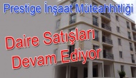 Prestige İnşaat Müteahhitliği Daire Satışları Devam Ediyor