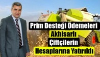 Prim Desteği Ödemeleri Akhisarlı Çiftçilerin Hesaplarına Yatırıldı