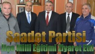 Saadet Partisi İlçe Milli Eğitimi Ziyaret Etti