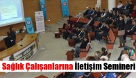 Sağlık Çalışanlarına İletişim Semineri