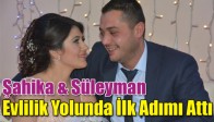 Şahika& Süleyman Evlilik Yolunda İlk Adımı Attı