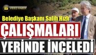 Salih Hızlı Sakarkaya’da Yapılan Çalışmaları Yerinde İnceledi