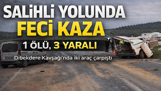 Salihli–Gölmarmara Yolunda Feci Kaza: 1 Ölü, 3 Yaralı