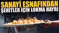 Sanayi Esnafından Şehitler İçin Lokma Hayrı