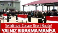 ŞEHİDİMİZİN CENAZE TÖRENİ BUGÜN!