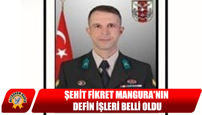 Şehit Fikret Mangura'nın Defin İşleri Belli Oldu