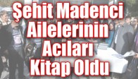 Şehit Madenci Ailelerinin Acıları Kitap Oldu