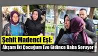 Şehit Madenci Eşi: Akşam İki Çocuğum Eve Gidince Baba Soruyor