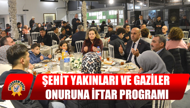 Şehit Yakınları ve Gaziler Onuruna İftar Programı