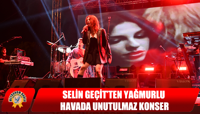 Selin Geçit’ten Yağmurlu Havada Unutulmaz Konser