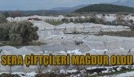 Sera Çiftçileri Mağdur Oldu