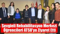 Sevgieli Rehabilitasyon Merkezi Öğrencileri ATSO'yu Ziyaret Etti