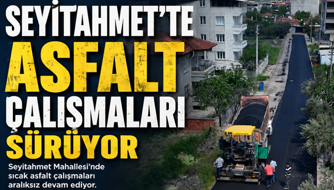 Seyitahmet’te Asfalt Çalışmaları Sürüyor